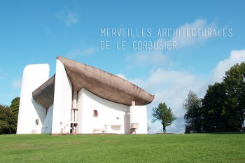 世界遺産に！フランスを代表する建築家ル・コルビュジエを訪ねて